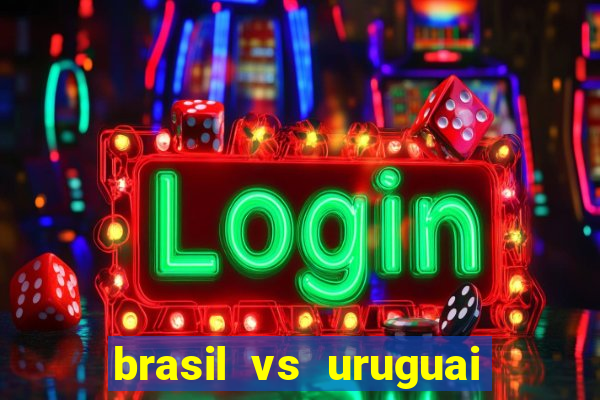 brasil vs uruguai ao vivo multicanais